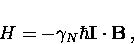\begin{displaymath}
H = - \gamma_N \hbar {\bf I} \cdot {\bf B} \, ,\end{displaymath}
