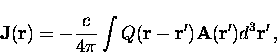 \begin{displaymath}
{\bf J}({\bf r}) = -\frac{c}{4 \pi} \int Q({\bf r}-{\bf r}^{\prime})
{\bf A}({\bf r}^{\prime}) d^3{\bf r}^{\prime} \, ,\end{displaymath}
