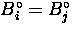 $B_{i}^{\circ} = B_{j}^{\circ}$