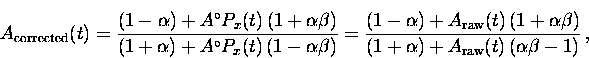 \begin{displaymath}
A_{\rm corrected}(t) = \frac{(1 - \alpha ) + A^{\circ} P_{x}...
...ta)}{(1 + \alpha ) + A_{\rm raw}(t) \,
(\alpha \beta - 1)} \, ,\end{displaymath}