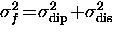 $\sigma_{f}^{2} \! = \! \sigma_{\rm dip}^{2} \! + \! \sigma_{\rm dis}^{2}$