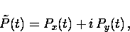 \begin{displaymath}
\tilde{P}(t) = P_{x}(t) + i \, P_{y}(t) \, , \end{displaymath}