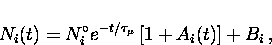 \begin{displaymath}
N_{i}(t) = N_{i}^{\circ} e^{-t/ \tau_{\mu}} \left[ 1 + A_{i}(t)
\right] + B_{i} \, ,\end{displaymath}
