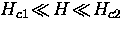 $H_{c1} \! \ll \! H \! \ll \! H_{c2}$