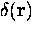 $\delta ({\bf r})$