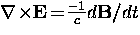 ${\bf \nabla} \! \times \! {\bf E} \! 
= \! \frac{-1}{c} d{\bf B}/dt$