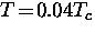 $T \! = \! 0.04 T_c$