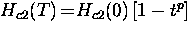 $H_{c2} (T) \! = \! H_{c2} (0) \left[ 1-t^p \right]$
