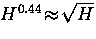 $H^{0.44} \! \approx \! \sqrt{H}$
