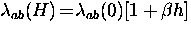 $\lambda_{ab} (H) \! = \! \lambda_{ab} (0) [1 + \beta h ]$