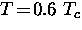 $T \! = \! 0.6~T_c$