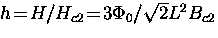 $h \! = \! H/H_{c2} \! = \! 3 \Phi_0 / \sqrt{2} L^2 B_{c2}$
