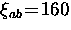 $\xi_{ab} \! = \! 160$