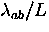 $\lambda_{ab} / L$