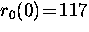 $r_0(0) \! = \! 117$