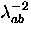 $\lambda_{ab}^{-2}$
