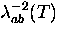 $\lambda_{ab}^{-2} (T)$