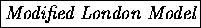 \fbox {\em Modified London Model}

