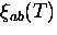 $\xi_{ab} (T)$