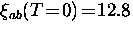 $\xi_{ab} (T \!= \! 0) \! = \! 12.8$