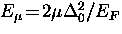 $E_{\mu} \! = \! 2 \mu \Delta_0^2/E_F$