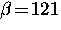$\beta \! = \! 121$