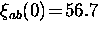 $\xi_{ab} (0) \! = \! 56.7$