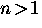 $n \! \gt \! 1$