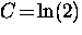 $C \! = \! \ln (2)$